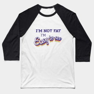 I'm Not Fat Baseball T-Shirt